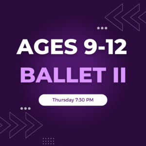 Ballet II Ages 9-12 Thursday 7:30 PM