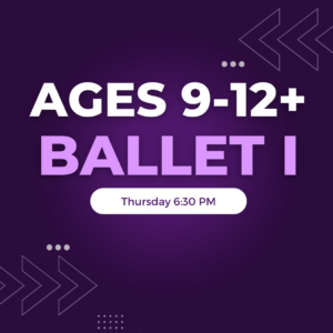 Ballet I Ages 9-12+ Thursday 6:30 PM