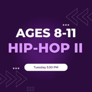 Hip-hop II Ages 8-11 Tuesday 5:30 PM