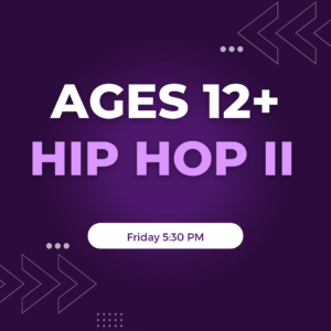 Hip-hop II Ages 12+ Friday 5:30 PM