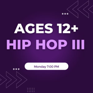 Hip-hop III Ages 12+ Monday 7:00 PM
