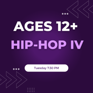 Hip-hop IV Ages 12+ Tuesday 7:30 PM