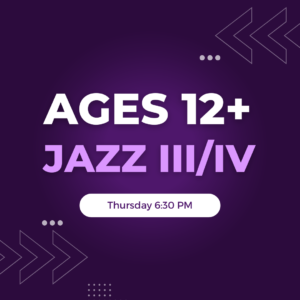 Jazz III/IV Ages 12+ Thursday 6:30 PM