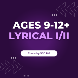 Lyrical I/II Ages 9-12+ Thursday 5:30 PM