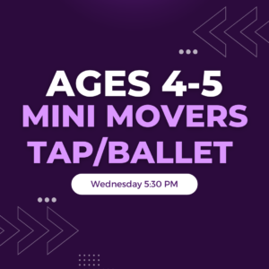 Mini Movers Tap/Ballet Ages 4-5 Wednesday 5:30 PM