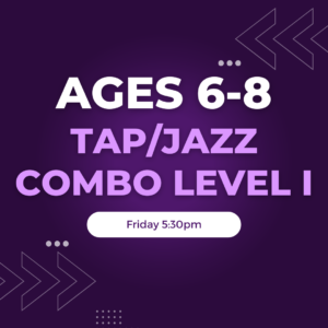 Tap/Jazz Combo Ages 6-8 Friday 5:30 PM