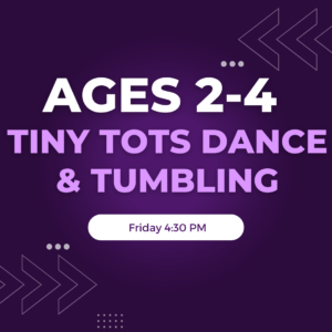 Tiny Tots Dance & Tumbling Ages 2-4 Friday 4:30 PM