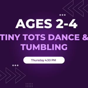 Tiny Tots Dance & Tumbling Ages 2-4 Thursday 4:30 PM