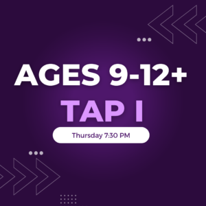 Tap I Ages 9-12+ Thursday 7:30 PM