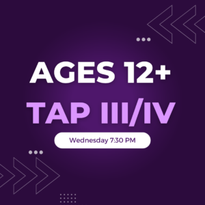 Tap III/IV Ages 12+ Wednesday 7:30 PM
