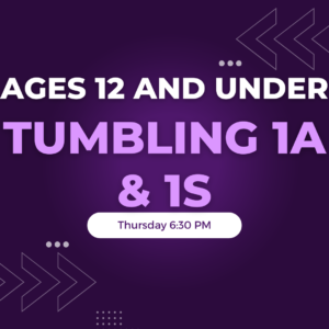 Tumbling 1A & 1S Ages 12 & under Thursday 6:30 PM